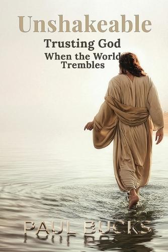 Unshakeable: Trusting God When the World Trembles