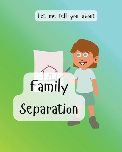 Let me tell you about family separation