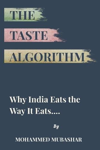 The Taste Algorithm: Why India Eats the Way It Eats