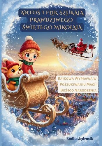 Antoś i Flik Szukają Prawdziwego Świętego Mikolaja: Bajkowa Wyprawa w Poszukiwaniu Magii Bożego Narodzenia