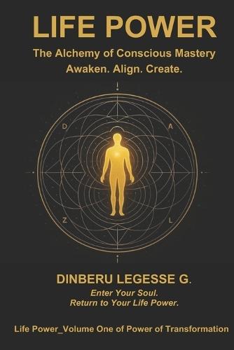 Life Power: The Alchemy of Conscious Mastery