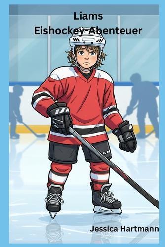 Liams Eishockey-Abenteuer