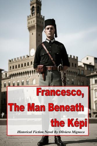 Francesco The Man Beneath the Képi