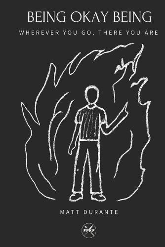 Being Okay Being: Wherever you go, there you are.