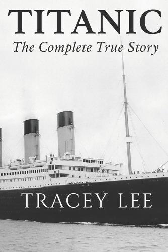 Titanic: The Complete True Story