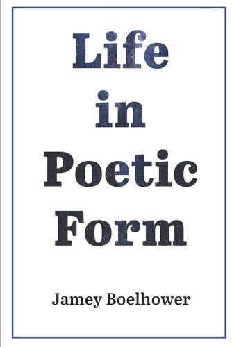 Life in Poetic Form