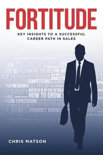 Fortitude: Key Insights to a Successful Career Path in Sales