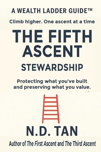The Fifth Ascent - Stewardship: Protecting what you've built and preserving what you value