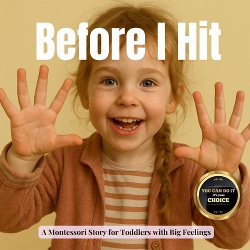 Before I Hit: A Montessori Story About Big Feelings and Safe Choices