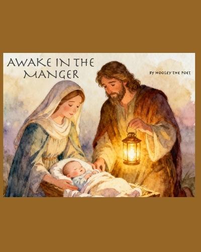 Awake In The Manger: Jesus birth as a baby would have experienced it