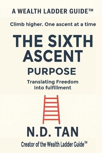 The Sixth Ascent - Purpose: Translating Freedom into Fulfillment