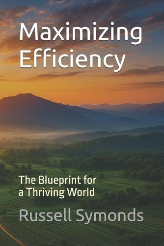 Maximizing Efficiency: The Blueprint for a Thriving World