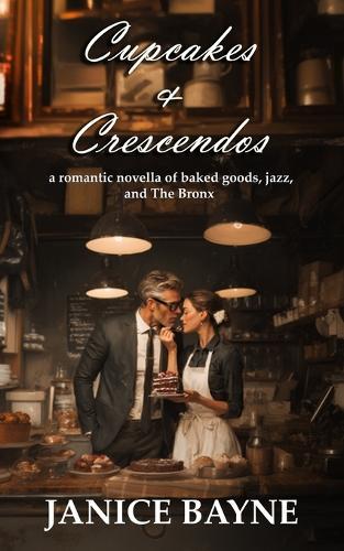Cupcakes & Crescendos: a romantic novella of baked goods, jazz, and The Bronx