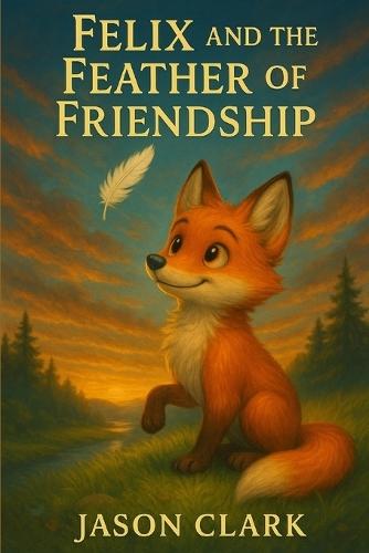 Felix and the Feather of Friendship