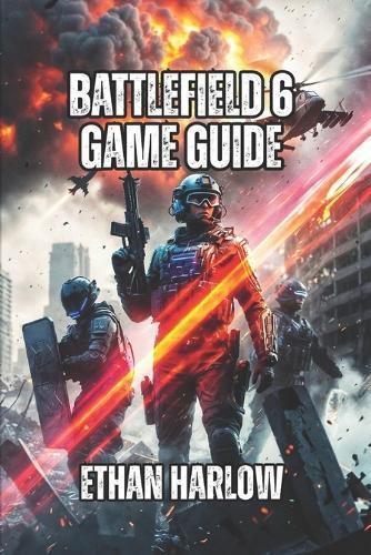 Battlefield 6 Game Guide: Master Every Specialist, Weapon, and Map to Dominate Ranked Play and Climb from Casual to Expert