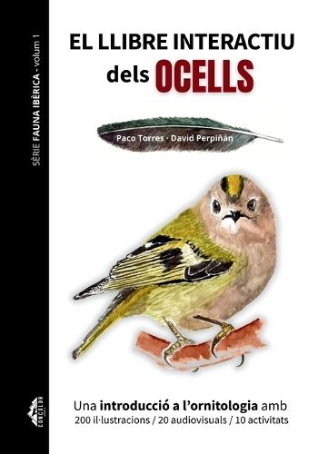 EL LLIBRE INTERACTIU DELS OCELLS - Sèrie Fauna Ibèrica - Volum 1: Una introducció a l'ornitologia amb 200 il-lustracions / 20 audiovisuals /10 activitats