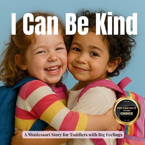 I Can Be Kind: A Montessori Story about Gentle Voices and Growing Friendships