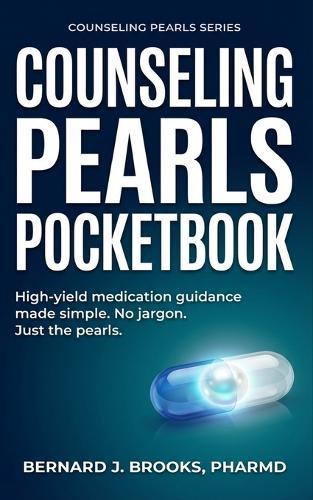 Counseling Pearls Pocketbook: High-yield medication guidance made simple. No jargon. Just the pearls.
