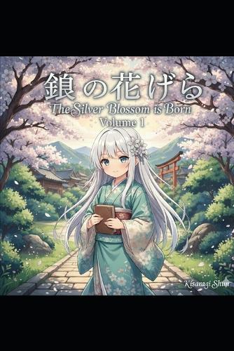 Reborn as a Silver Blossom: From Helpless Child to Samurai Legend - Volume 1