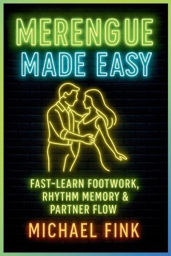 Merengue Made Easy: Fast-Learn Footwork, Rhythm Memory & Partner Flow