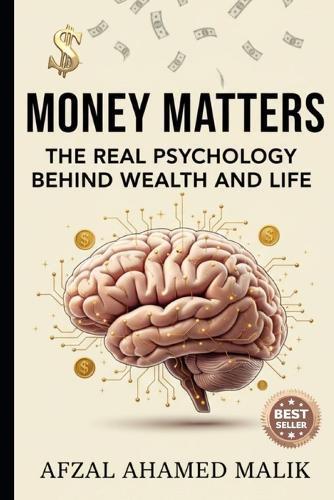 Money Matters: The Real Psychology Behind Wealth and Life: Real Psychology of Money