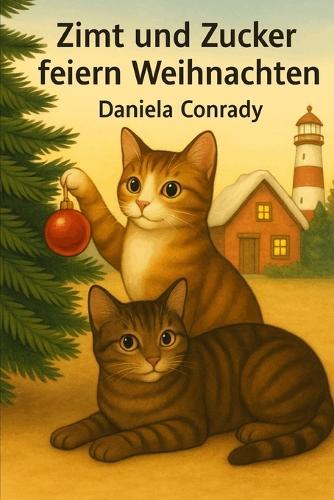Zimt und Zucker feiern Weihnachten: Das erste Weihnachten der Katzenschwestern