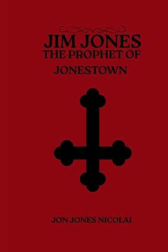 Jim Jones: The Prophet of Jonestown