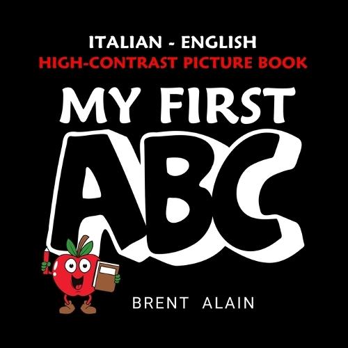 My First ABC Italian-English: Bilingual High-Contrast Picture Book for Newborns and Babies