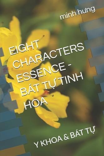 Eight Characters Essence - Bát TỰ Tinh Hoa: Y Khoa & Bát TỰ