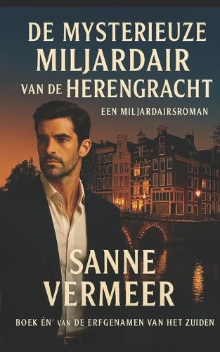de Mysterieuze Miljardair Van de Herengracht: Een Miljardairsromance
