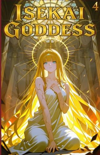 Isekai Goddess: Genesis: Book 04: The Chorus of Light