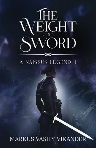 The Weight of the Sword: A naissus Legend 4