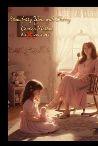 Strawberry wine with cherry: inheritance of wings: A silenced story of bloodline, loss, and rebirth