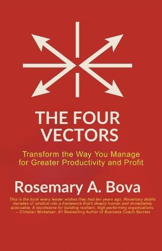 The Four Vectors: Transform the Way You Manage for Greater Productivity and Profits