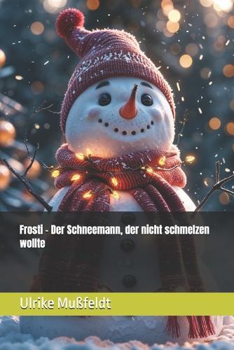 Frosti - Der Schneemann, der nicht schmelzen wollte