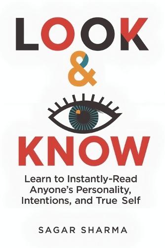 Look & Know: Learn to Instantly Read Anyone's Personality, Intentions, and True Self