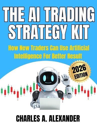 The AI Trading Starter Kit: How New Traders Can Use Artificial Intelligence for Better Results
