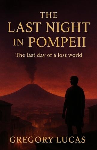 The last Night in Pompeii: The Last Days of a Lost World