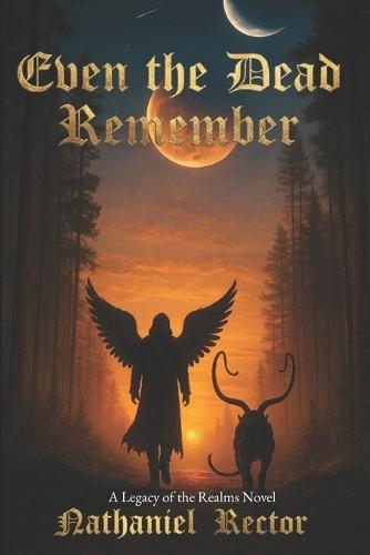 Even the Dead Remember: Legacy of the Realms, Book One