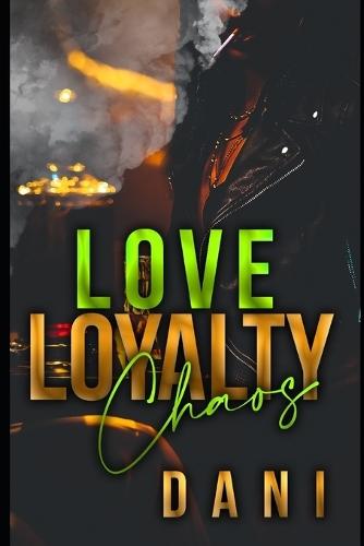 Love, Loyalty, Chaos.