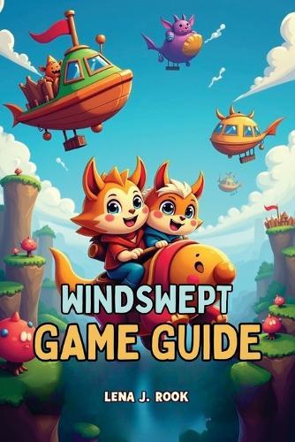 Windswept Game Guide: In-Depth Strategies, Expert Tips, and Ultimate Walkthroughs for Casual Seekers and Hardcore Adventurers Alike