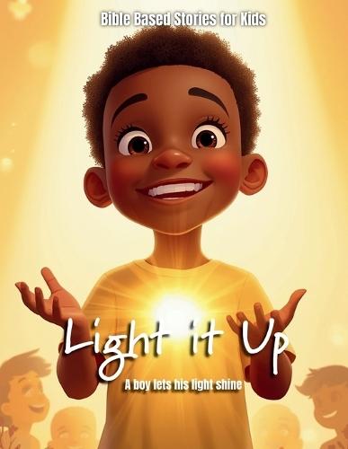 Light It Up!: A Story About Letting God's Love Shine