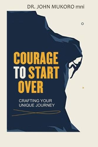 The Courage to Start Over: Crafting Your Unique Journey