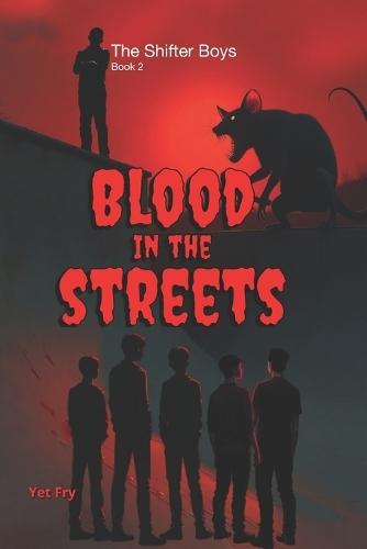 The Shifter Boys - Blood in the Streets: A Queer Urban Shapeshifter Romance - The world fears them. They fear losing each other.