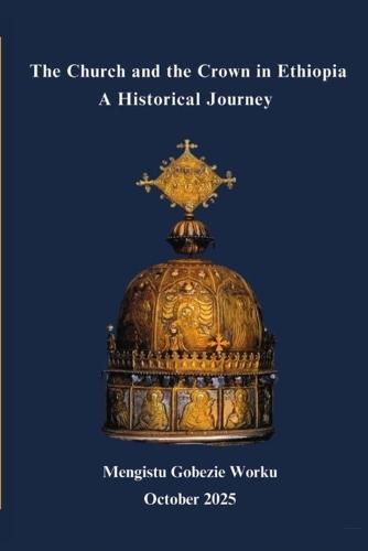 The Church and the Crown in Ethiopia: The Historic Church of Ethiopia