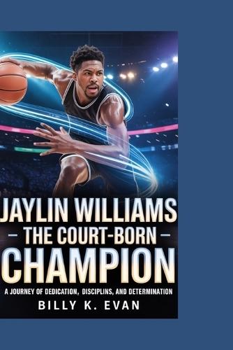 Jaylin Williams: The Court-Born Champion - A Journey of Dedication, Discipline, and Determination