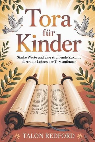 Tora für Kinder: Starke Werte und eine strahlende Zukunft durch die Lehren der Tora aufbauen