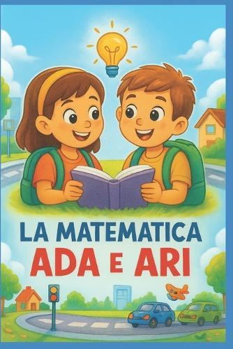 La matematica di Ada e Ari: piccole scoperte nella vita di tutti i giorni