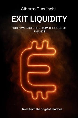 Exit Liquidity - When we stole fire from the gods of finance