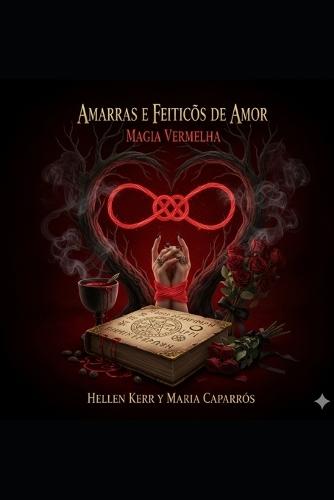 Amarras E Feitiços de Amor: Magia Vermelha